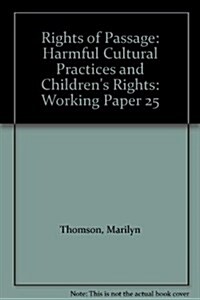 Rights of Passage: Harmful Cultural Practices and Childrens Rights : Working Paper 25 (Paperback)