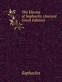 The Electra of Sophocles (Ancient Greek Edition) (Paperback)