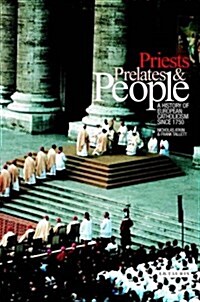 Priests, Prelates and People : A History of European Catholicism, 1750 to the Present (Hardcover)