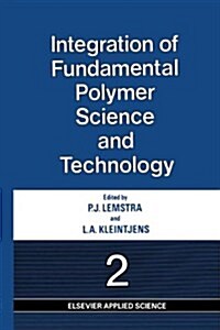 Integration of Fundamental Polymer Science and Technology--2 (Hardcover, 1988)