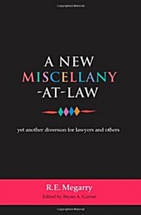 A New Miscellany-at-Law : Yet Another Diversion for Lawyers and Others (Hardcover)