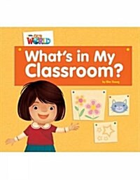 OUR WORLD Reader 1.1: Whats In My Classroom?