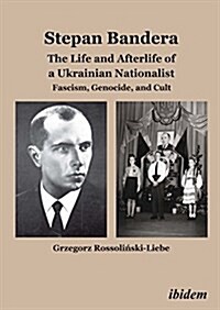 Stepan Bandera -- The Life & Afterlife of a Ukrainian Nationalist (Paperback, UK)