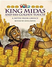 OUR WORLD Reader 6.2: King Midas and His Golden