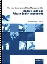 The New Generation of Risk Management for Hedge Funds and Private Equity Investments (Paperback)