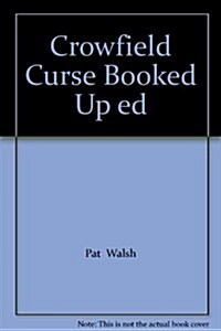CROWFIELD CURSE BOOKED UP ED