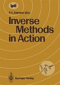 Inverse Methods in Action: Proceedings of the Multicentennials Meeting on Inverse Problems, Montpellier, November 27th December 1st, 1989 (Hardcover)