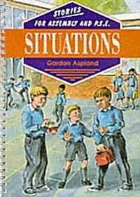 Situations : Stories for Assembly and P.S.E. (Spiral Bound)