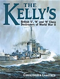 The Kellys : J, K and N Class Destroyers of World War II (Hardcover)