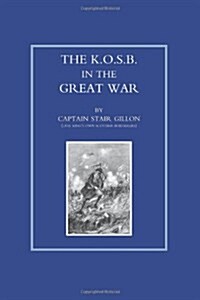 K.O.S.B in the Great War (Paperback, New ed of 1930 ed)