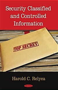 Security Classified and Controlled Information (Paperback)