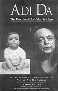 The Promised God Man is Here : The Biography of Avatar Adi Da Samraj (Paperback)