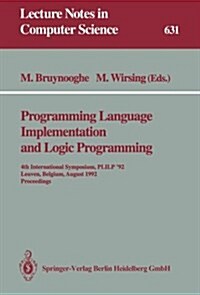 Programming Language Implementation and Logic Programming: 4th International Symposium, Plilp 92, Leuven, Belgium, August 26-28, 1992 Proceedings (Paperback, 1992)