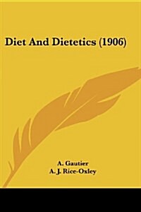 Diet And Dietetics (1906) (Paperback)