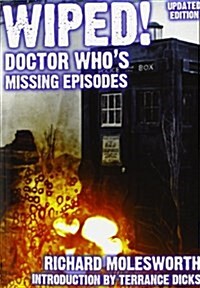 Wiped! Doctor Whos Missing Episodes (Paperback, 2 ed)