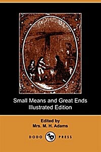 Small Means and Great Ends (Paperback)