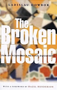 The Broken Mosaic : For an Economics Beyond Equations (Hardcover)