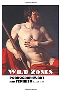 Wild Zones : Pornography, Art and Feminism (Paperback, 4)