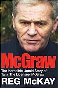 McGraw : The Incredible Untold Story of Tam The Licensee McGraw (Hardcover)