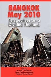Bangkok, May 2010: Perspectives on a Divided Thailand (Paperback)