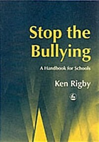 Stop the Bullying : A Handbook for Schools (Paperback)