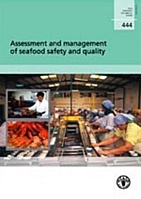 Assessment and Management of Seafood Safety and Quality : FAO Fisheries Technical Paper. 444 (Hardcover, 444)