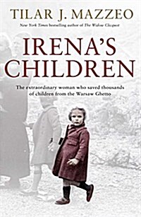 Irenas Children : The Extraordinary Woman Who Saved Thousands of Children from the Warsaw Ghetto (Hardcover)