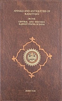 Annals and Antiquities of Rajasthan or the Central and Western Rajpoot States of India (Hardcover, New ed of 1873 ed)