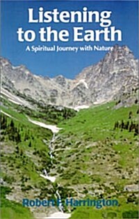 Listening to the Earth : A Spiritual Journey with Nature (Paperback)