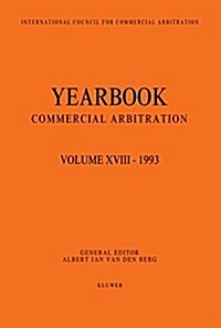 Yearbook Commercial Arbitration Volume XVIII - 1993 (Paperback)