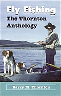 Fly Fishing - Thornton Anthology: The Thornton Anthology (Paperback)