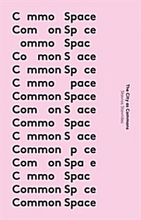 Common Space : The City as Commons (Hardcover)