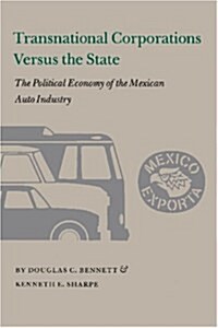 Transnational Corporations versus the State : The Political Economy of the Mexican Auto Industry (Paperback)