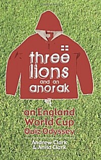 Three Lions and an Anorak : An England World Cup Quiz Odyssey (Paperback)