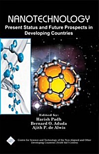 Nanotechnology: Present Status and Future Prospects in Developing Countries/Nam S&t Centre (Hardcover)