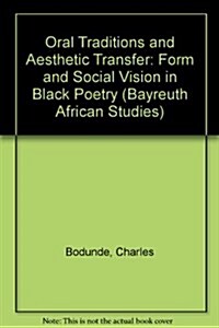 Oral Traditions and Aesthetic Transfer : Form and Social Vision in Black Poetry (Paperback)