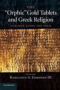 The Orphic Gold Tablets and Greek Religion : Further Along the Path (Paperback)