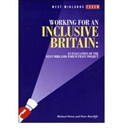Working for an Inclusive Britain : An Evaluation of the West Midlands Forum Pilot Project (Paperback)