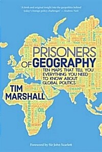 Prisoners of Geography : Ten Maps That Tell You Everything You Need to Know About Global Politics (Hardcover)