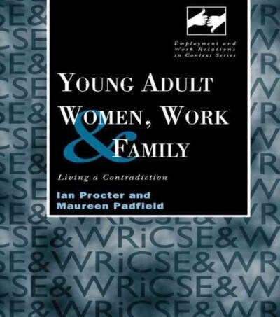 Young Adult Women, Work and Family : Living a Contradiction (Hardcover)