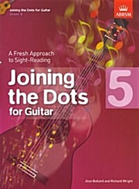 Joining the Dots for Guitar, Grade 5 : A Fresh Approach to Sight-Reading (Sheet Music)