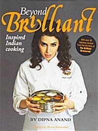 Beyond Brilliant : Inspired Indian Cooking (Hardcover)