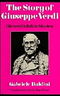 The Story of Giuseppe Verdi : Oberto to Un Ballo in Maschera (Hardcover)