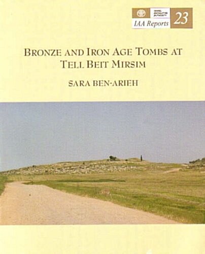 Bronze and Iron Age Tombs at Tell Beit Mirsim (Paperback)