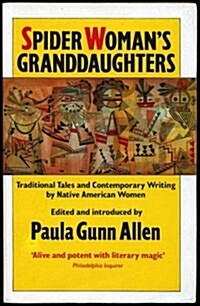 Spiderwomans Granddaughters : Traditional Tales and Contemporary Writing by Native American Women (Paperback)