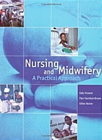 Nursing and Midwifery A Practical Approach (Paperback)