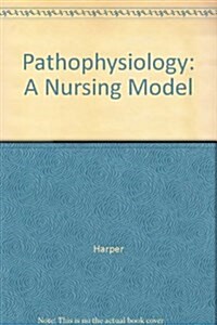 Pathophysiology : A Nursing Model (Paperback)