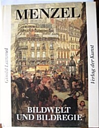 Adolph Menzel: Bildwelt & Bildregie: Bildwelt & Bildregie (Hardcover)