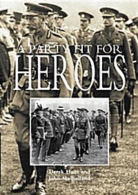 A Party Fit for Heroes : His Majestys Garden Party for Recipients of the Victoria Cross 26th June 1920 (Paperback)