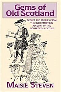 Gems of Old Scotland : Scenes and Stories from the Old Statistical Account (Paperback)